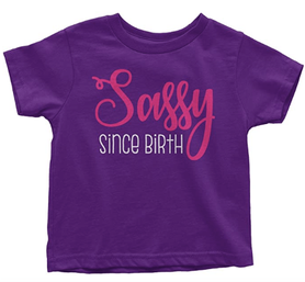 Funny Toddler Shirts_Sassy Since Birth