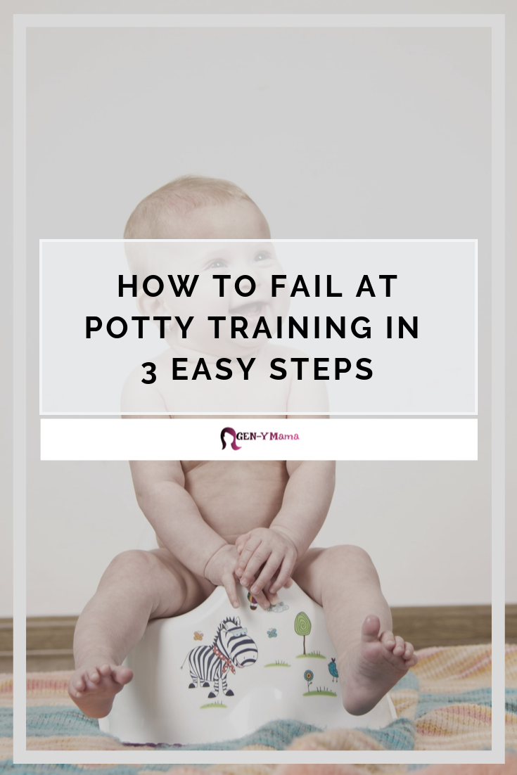 How to Fail at Potty Training in 3 Easy Steps